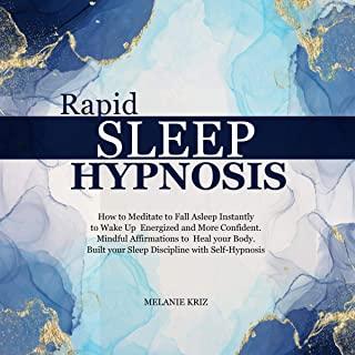 Rapid Sleep Hypnosis: How to Meditate to Fall Asleep Instantly to Wake Up Energized and More Confident. Mindful Affirmations to Heal your Bo