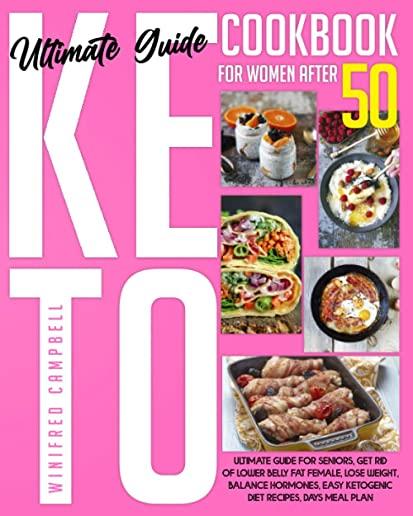 Keto Diet Cookbook for Women After 50: Ultimate Guide for Seniors, Get Rid of Lower Belly Fat Female, Lose Weight, Balance Hormones, Easy Ketogenic Di