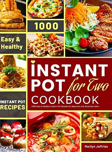 The Ultimate Instant Pot for Two Cookbook: 1000 Easy & Healthy Instant Pot Recipes for Beginners and Advanced Users