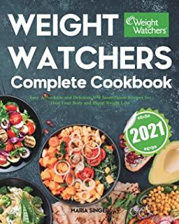 Weight Watchers Complete Cookbook 2021: Easy, Affordable and Delicious WW SmartPoints Recipes for Heal Your Body and Rapid Weight Loss