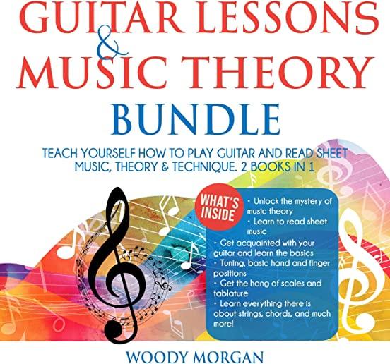 Guitar Lessons and Music Theory: Teach Yourself How to Play Guitar and Read Sheet Music, Theory & Technique