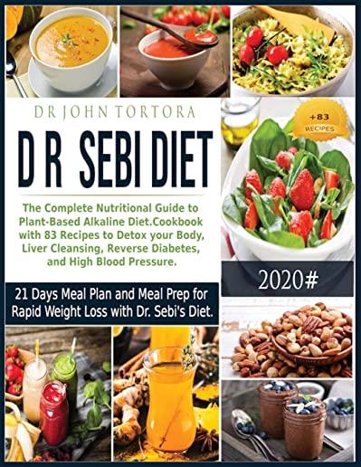 Dr. Sebi Diet: The Complete Nutritional Guide to Plant-Based Alkaline Diet.Cookbook with 83 Recipes to Detox your Body, Liver Cleansi