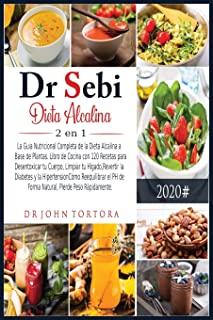 Dr Sebi Dieta Alcalina 2 en 1: La Guia Nutricional Completa de la Dieta Alcalina a Base de Plantas. Libro de Cocina con 120 Recetas para Desentoxicar