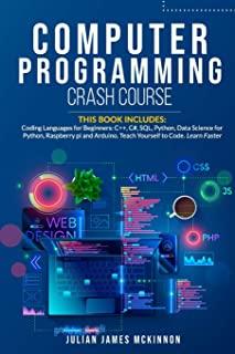 Computer Programming Crash Course: 7 Books in 1- Coding Languages for Beginners: C++, C#, SQL, Python, Data Science for Python, Raspberry pi and Ardui