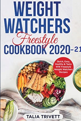 Weight Watchers Freestyle Cookbook 2020: Quick, Easy, Healthy & Tasty WW Freestyle Weight Watchers Recipes