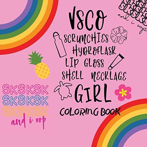 Vsco Girls Coloring Book: For Trendy Girls with Good Vibes who Loves Scrunchies and Turtles!