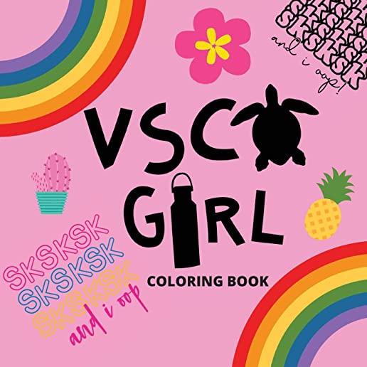 Vsco Girl Coloring Book: For Trendy Girls with Good Vibes who Loves Scrunchies and Turtles!