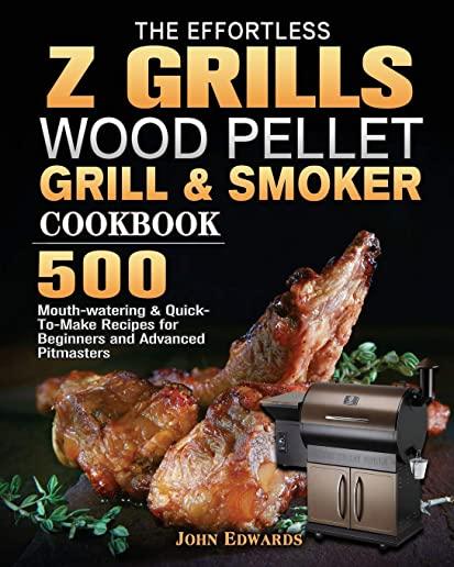 The Effortless Z GRILLS Wood Pellet Grill & Smoker Cookbook