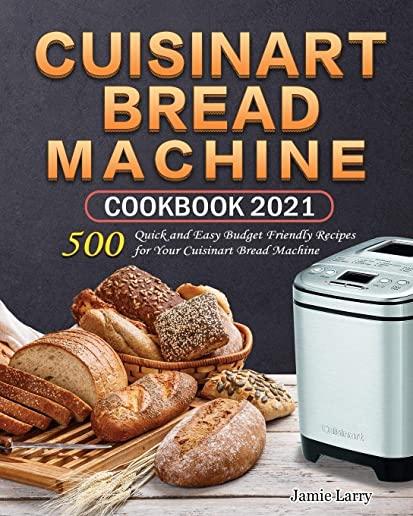 Cuisinart Bread Machine Cookbook 2021