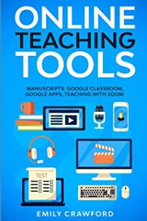 Online Teaching Tools: 3 Manuscripts: Google Classroom, Google Apps, Teaching with Zoom