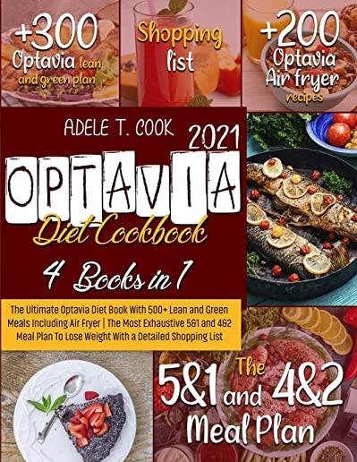 Optavia Diet Cookbook 2021: The Ultimate Optavia Diet Book With 500+ Lean and Green Meals Including Air Fryer - The Most Exhaustive 5e1 and 4e2 Me