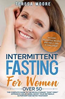Intermittent Fasting for Women Over 50: The Complete Guide to the Revolutionary 