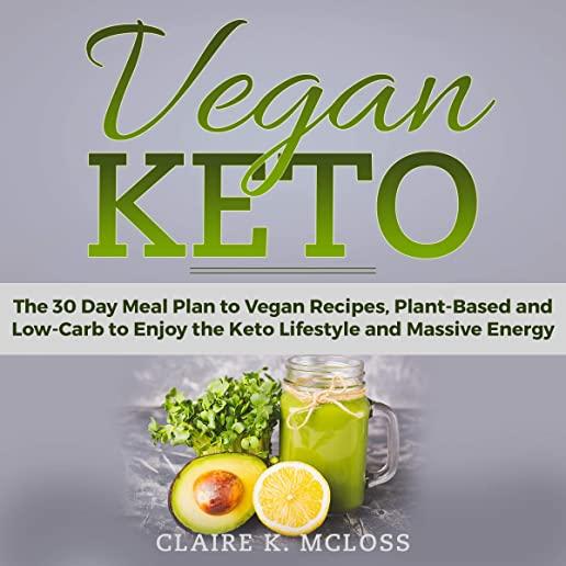 Vegan Keto: A Productivity Approach to Health and Burn Fat with the Keto Diet for Vegans; The 30 Day Meal Plan to Vegan Recipes, P