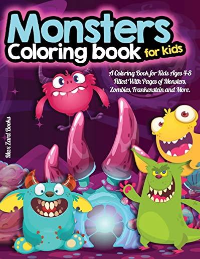Monsters COLORING BOOK for kids: A Coloring Book for Kids Ages 4-8 Filled With Pages of Monsters, Zombies, Frankenstein and More.