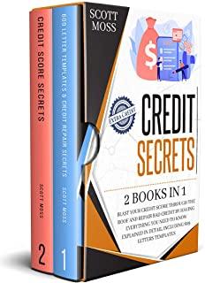 Credit Secrets: 2 books in 1 - Blast Your Credit Score Through The Roof And Repair Bad Credit By Having Everything You Need To Know Ex