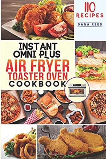 Instant Omni Plus Air Fryer Toaster Oven Cookbook: 110 Easy, Healthy and Effortless Recipes which anyone can cook on a Budget.