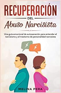 RecuperaciÃ³n del abuso narcisista: Una guÃ­a emocional de autosanaciÃ³n para entender el narcisismo y el trastorno de personalidad narcisista [Narcissis