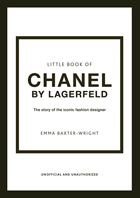 The Little Book of Chanel by Lagerfeld: The Story of the Iconic Fashion Designer