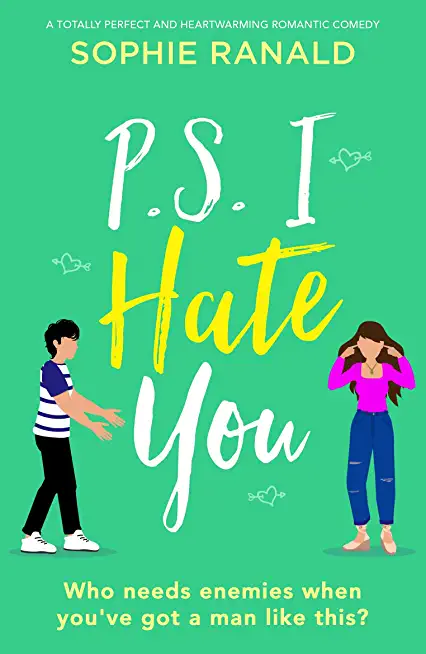 P.S. I Hate You: A totally perfect and heartwarming romantic comedy