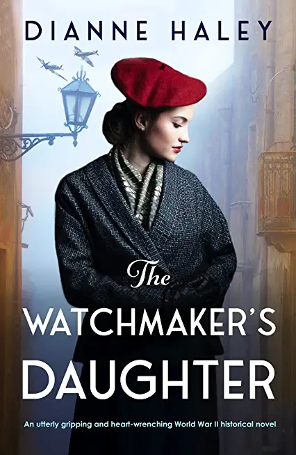 The Watchmaker's Daughter: An utterly gripping and heart-wrenching World War II historical novel