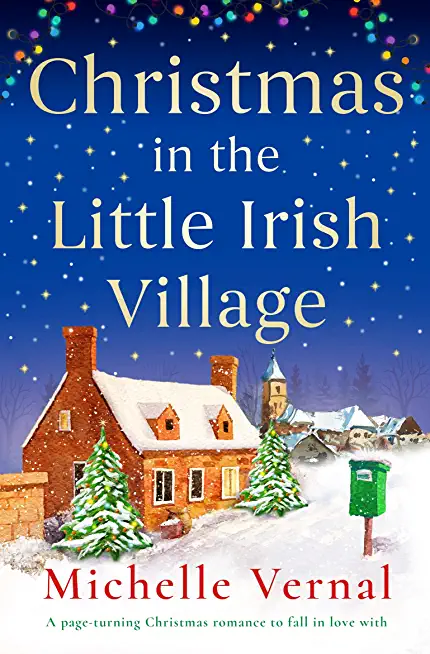 Christmas in the Little Irish Village: A page-turning Christmas romance to fall in love with