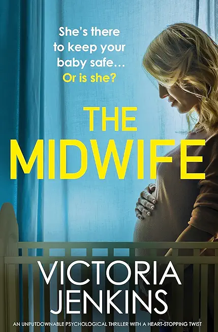 The Midwife: An unputdownable psychological thriller with a heart-stopping twist