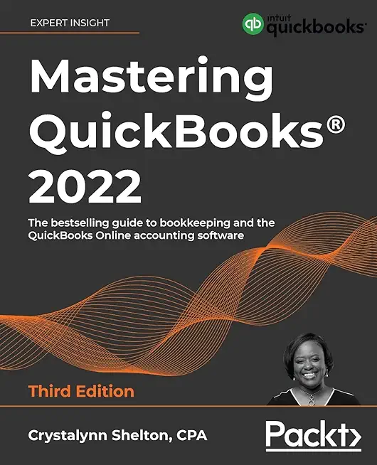 Mastering QuickBooks(R) 2022 - Third Edition: The bestselling guide to bookkeeping and the QuickBooks Online accounting software
