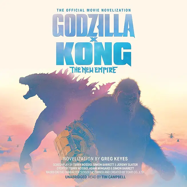 Godzilla X Kong: The New Empire - The Official Movie Novelization