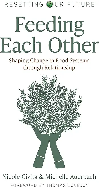 Feeding Each Other: Shaping Change in Food Systems Through Relationship