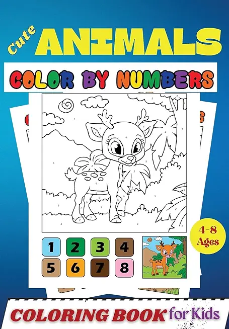 Cute Animals COLOR BY NUMBERS Coloring Book for Kids Ages 4-8: Activity and Coloring Book for Kids and Toddlers ( Color by Number Book )
