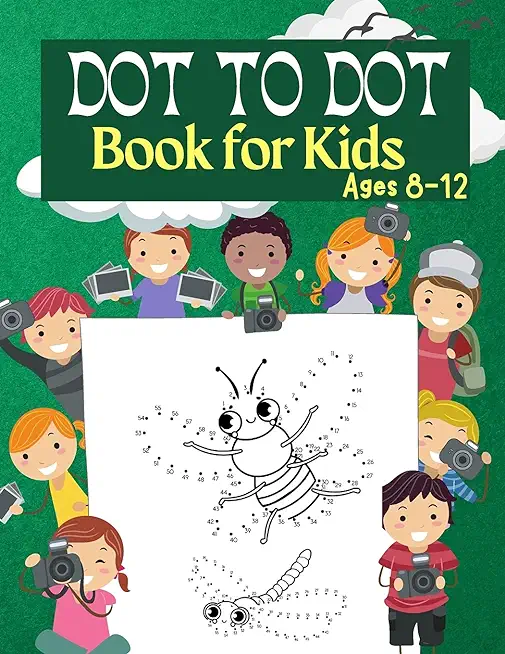 Dot to Dot Book for Kids Ages 8-12: 100 Fun Connect The Dots Books for Kids Age 3, 4, 5, 6, 7, 8 Easy Kids Dot To Dot Books Ages 4-6 3-8 3-5 6-8 (Boys