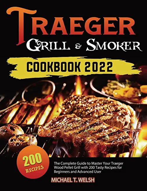 Traeger Grill & Smoker Cookbook 2022