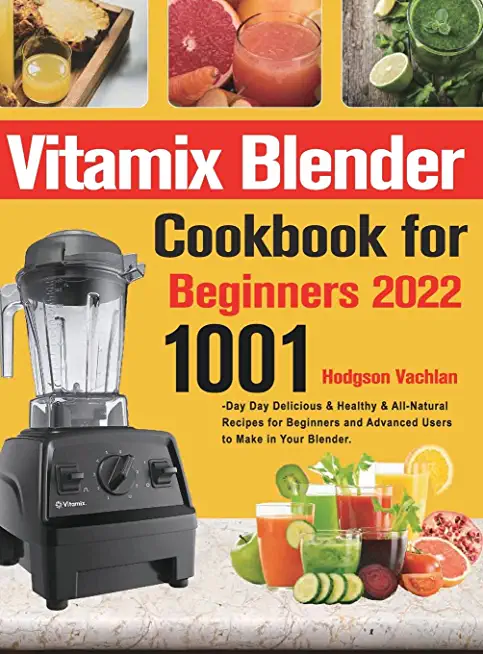 Vitamix Blender Cookbook for Beginners 2022