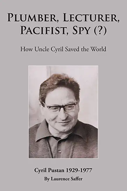 Plumber, Lecturer, Pacifist, Spy (?): How Uncle Cyril Saved the World