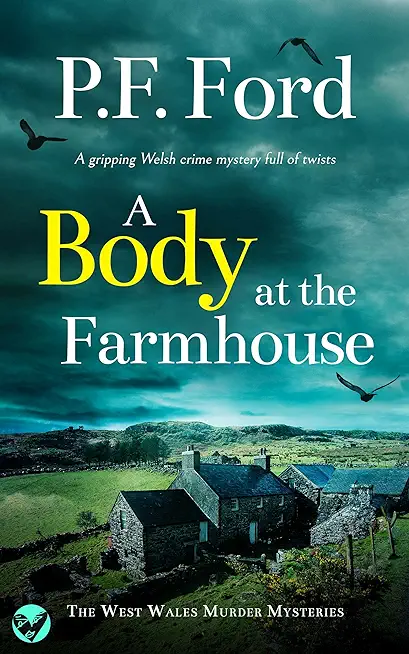 A BODY AT THE FARMHOUSE a gripping Welsh crime mystery full of twists