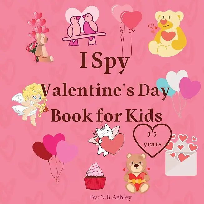 I Spy Valentine's Day Book for Kids: Valentine's Day activity book for kids, toddlers and preschoolers /Gift suitable for girls and boys / Coloring an
