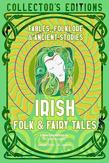 Irish Folk & Fairy Tales: Ancient Wisdom, Fables & Folkore