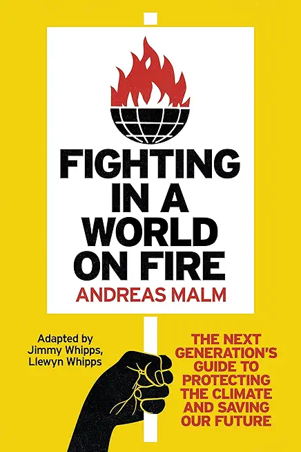 Fighting in a World on Fire: The Next Generation's Guide to Protecting the Climate and Saving Our Future