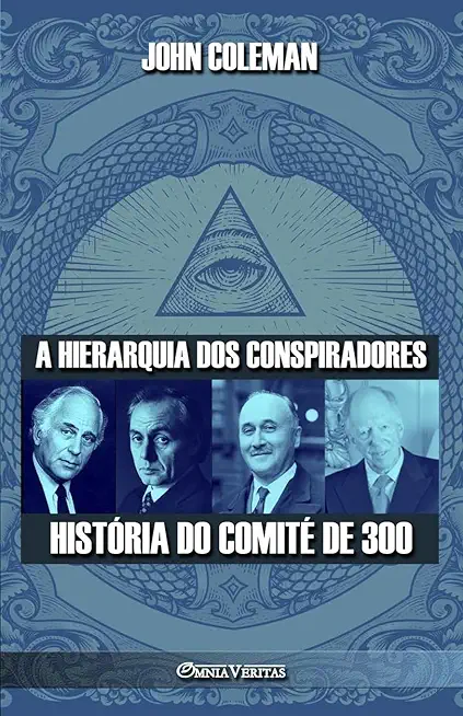 A hierarquia dos conspiradores: HistÃ³ria do ComitÃ© de 300