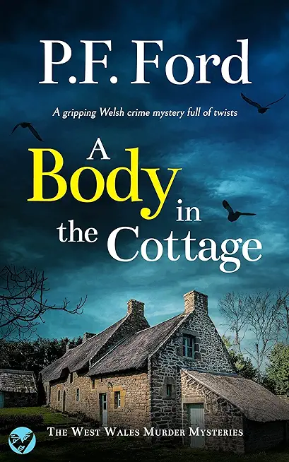 A BODY IN THE COTTAGE a gripping Welsh crime mystery full of twists