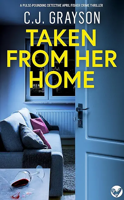 Taken from Her Home: an absolutely gripping crime thriller with a massive twist
