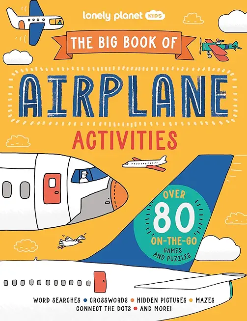 Lonely Planet Kids the Big Book of Airplane Activities 1