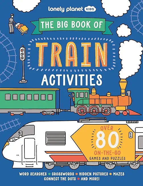 Lonely Planet Kids the Big Book of Train Activities 1