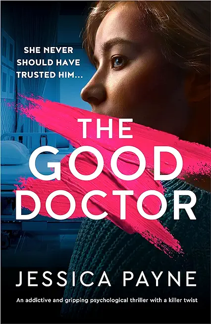 The Good Doctor: An addictive and gripping psychological thriller with a killer twist
