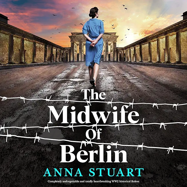The Midwife of Berlin: Completely unforgettable and totally heartbreaking WW2 historical fiction