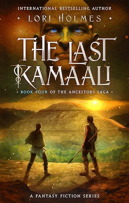 The Last Kamaali: Book 4 of The Ancestors Saga, A Fantasy Fiction Series