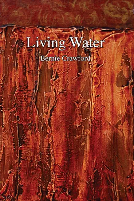 Living Water: A Collection of Poetry by Bernie Crawford