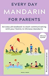 Everyday Mandarin for Parents: An easy phrasebook to start communicating with your family in Mandarin Chinese