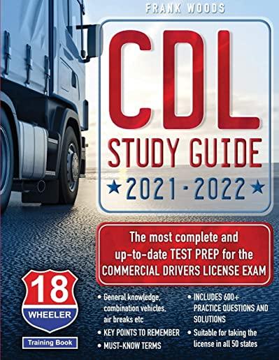 CDL Study Guide 2021-2022: The most complete and up to date Test Prep for the Commercial Drivers License Exam