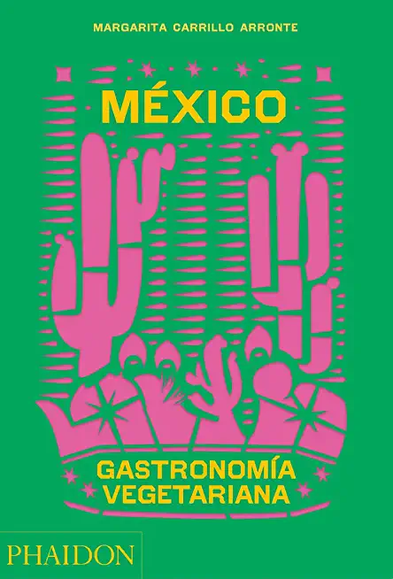 MÃ©xico GastronomÃ­a Vegetariana (the Mexican Vegetarian Book) (Spanish Edition)